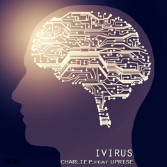 Charlie P. - iVirus (feat Uprise)