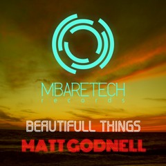 Matt Godnell - Beautifull Things (Original Mix)