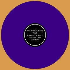 Pachanga Boys - Time (Alberto Blanco 'Lost In Time' Dub Edit)