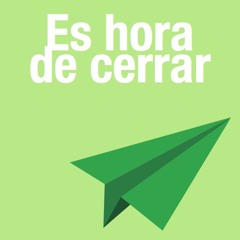 7 - Es Hora De Cerrar