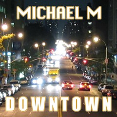 Michael M- Downtown Original Ext