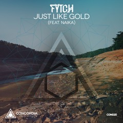 Fytch - Just Like Gold (ft. Naika)