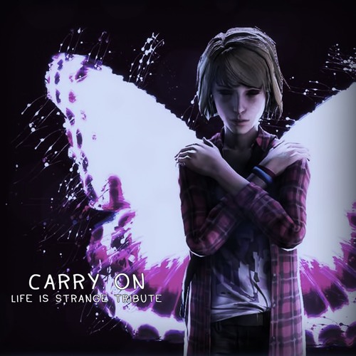 Carry On ("Life is Strange" Tribute)