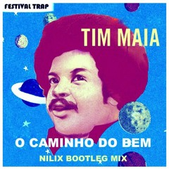 Tim Maia - O Caminho Do Bem (NILIX Festival Trap Bootleg Mix)