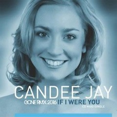 Candee Jay - If I Were You (gone remix 2016)