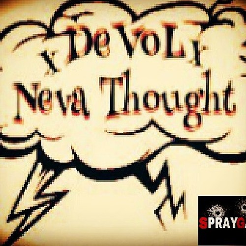 Neva Thought Ft. DeVoL