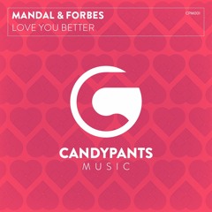 Mandal & Forbes - Love You Better [CANDYPANTS MUSIC](OUT NOW)