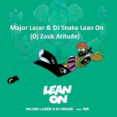 Major Lazer & DJ Snake - Lean On (Dj Zouk Atitude)