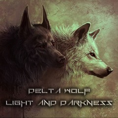 Delt∆ Wolf - Light And Darkness (Original Mix)