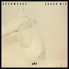 BVCKWOODS // Squab Mix