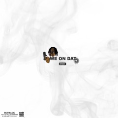 Wiz Mack - We On Dat (Prod. By Allen Travian) [Dj Leflare Exclusive]