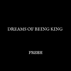 Dreams of Being King