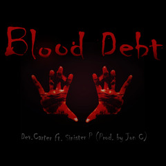 Blood Debt - Dev. Carter Ft. Sinister P (Prod. By Jon  C)