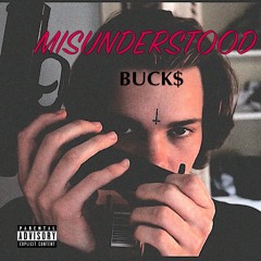 Misunderstood - BUCK$