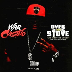 WarCasino - Over That Stove Ft. Fred The GodSon