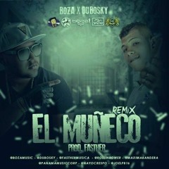 El Muñeco Remix - El Boza ft Dubosky (Prod. by Fasther)