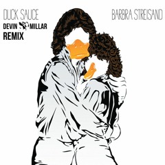 Duck Sauce - Barbra Streisand (Devin Millar Remix)