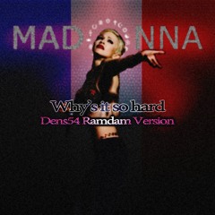 Madonna - Why's It So Hard (Dens54 Ramdam Version) 256kbps