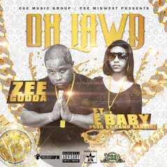 Oh Lawd (Zee- Gudda,Ebaby)Produced by Young L Camp Bangerz