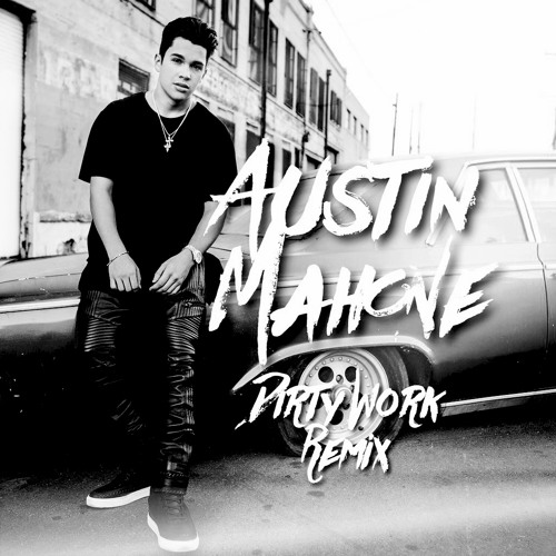 Stream Austin Mahone Dirty Work Remix No T Pain By Austin Mahone Music Listen Online For Free On Soundcloud