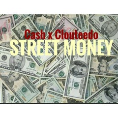 Cash&Clouteedo-Street Money(Prod. By Dj CHRISSY CHRIS)