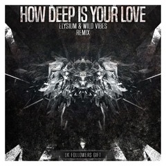 Calvin Harris & Disciples - How Deep Is Your Love  (Elysium & WildVibes Remix) [FREE DL] on "buy"