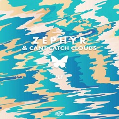 Zephyr & Cant Catch Clouds - Fly