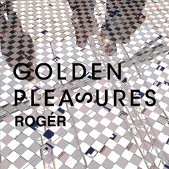 ROGÉR - GOLDEN PLEASURES 021