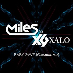 Xalo Vs Miles- Baby Rave (OriginalMix)