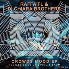 Raffa FL & Di Chiara Brothers - Crowds Mood (Original Mix)[elrow music]