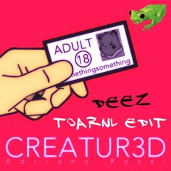CREATUR3D - Deez (toarnl edit)