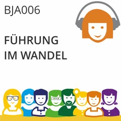BJA006 | Führung im Wandel (Dr. Sabine Reichelt-Nauseef + Judith Andresen)