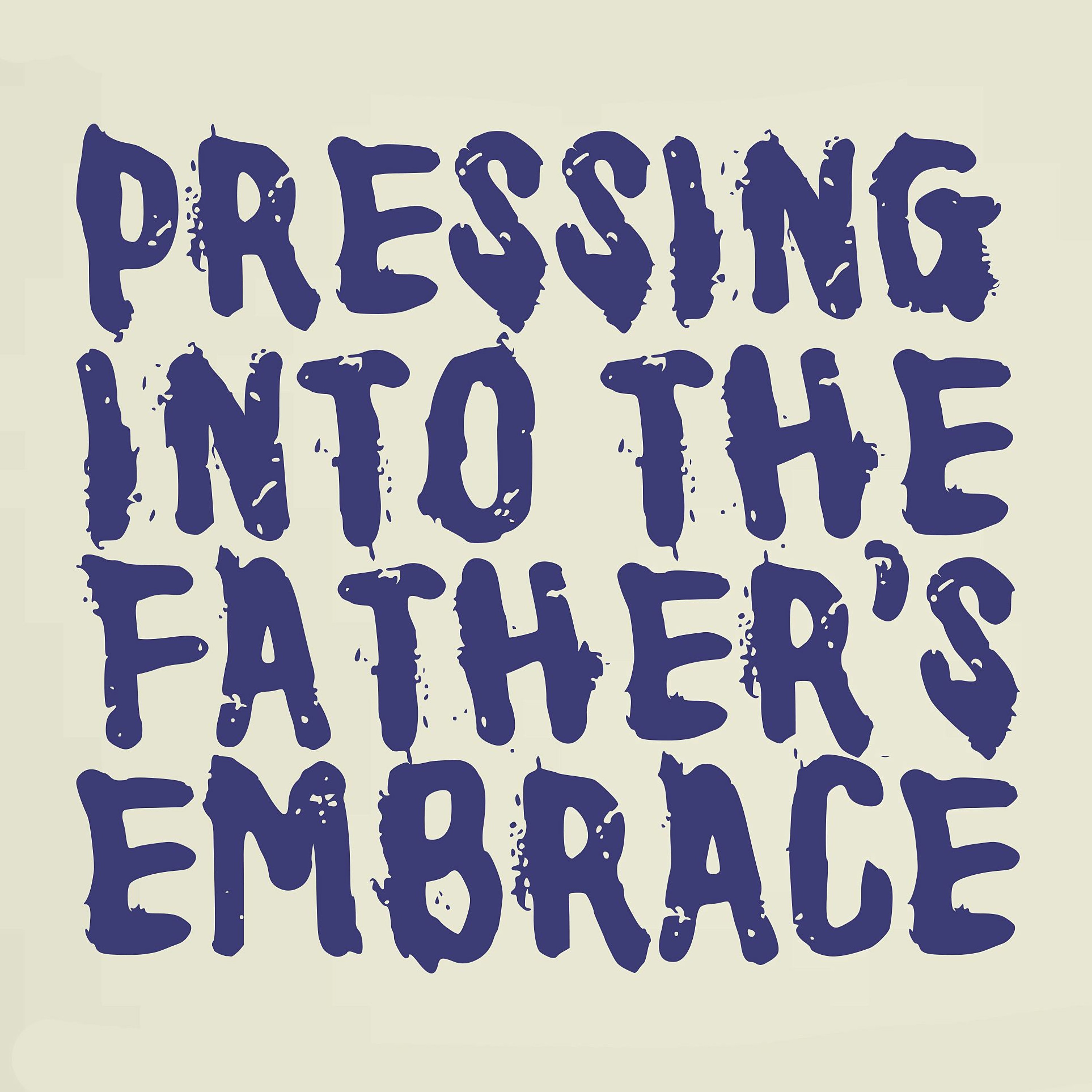 [Pressing Into The Father's Embrace] - Talk 3 episode artwork