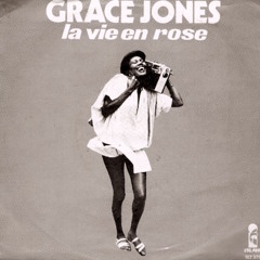 Grace Jones - La Vie  En Rose (PH Edit) Boosted