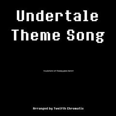 Undertale Theme - Twelfth Chromatic Arrangement