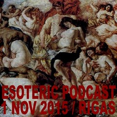 ESOTERIC PODCAST 1.11.15 // RIGAS