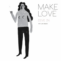 MakeLove - Dive In (Pat Lok Remix)