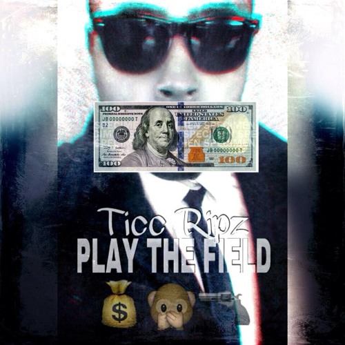 Ticc Ripz- Play The Field