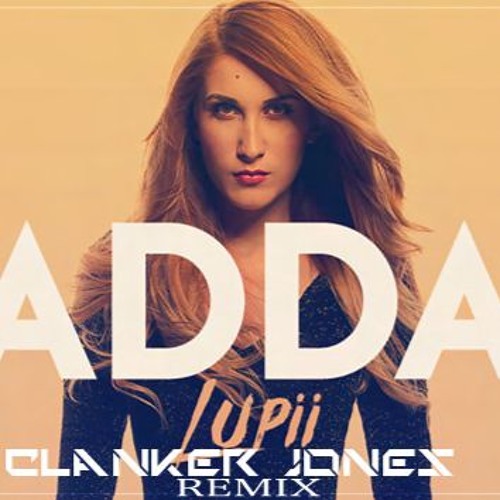 Stream Adda - Lupii (Clanker Jones Remix) Extend by clankerjones | Listen  online for free on SoundCloud