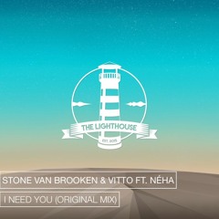 Stone Van Brooken & ViTTO FT. Néha - I Need You (Original Mix)[Exclusive Premiere]