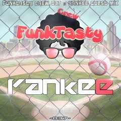 FunkTasty Crew #037 - Yankee Guest Mix