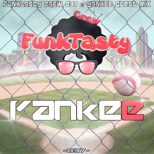 FunkTasty Crew #037 - Yankee Guest Mix