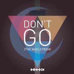 Don't Go (The Maelstrom)