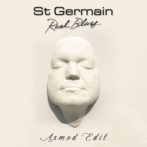 St Germain - Real Blues (Axmod Edit)
