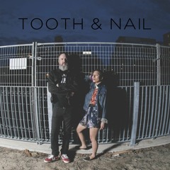 TOOTH & NAIL