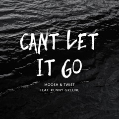 Can't Let It Go (ft. Kenny Greene) (prod. Tyler Nicolo)