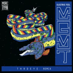 MGMT - Electric Feel (T H R D E Y E  Remix)