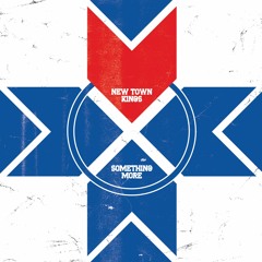New Town Kings 'Something More'