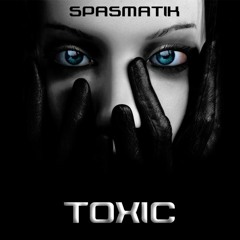SPASMATIK - Toxic