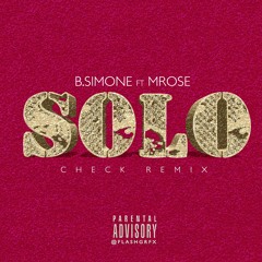Solo - ft MRose (B.Simone Check Remix)